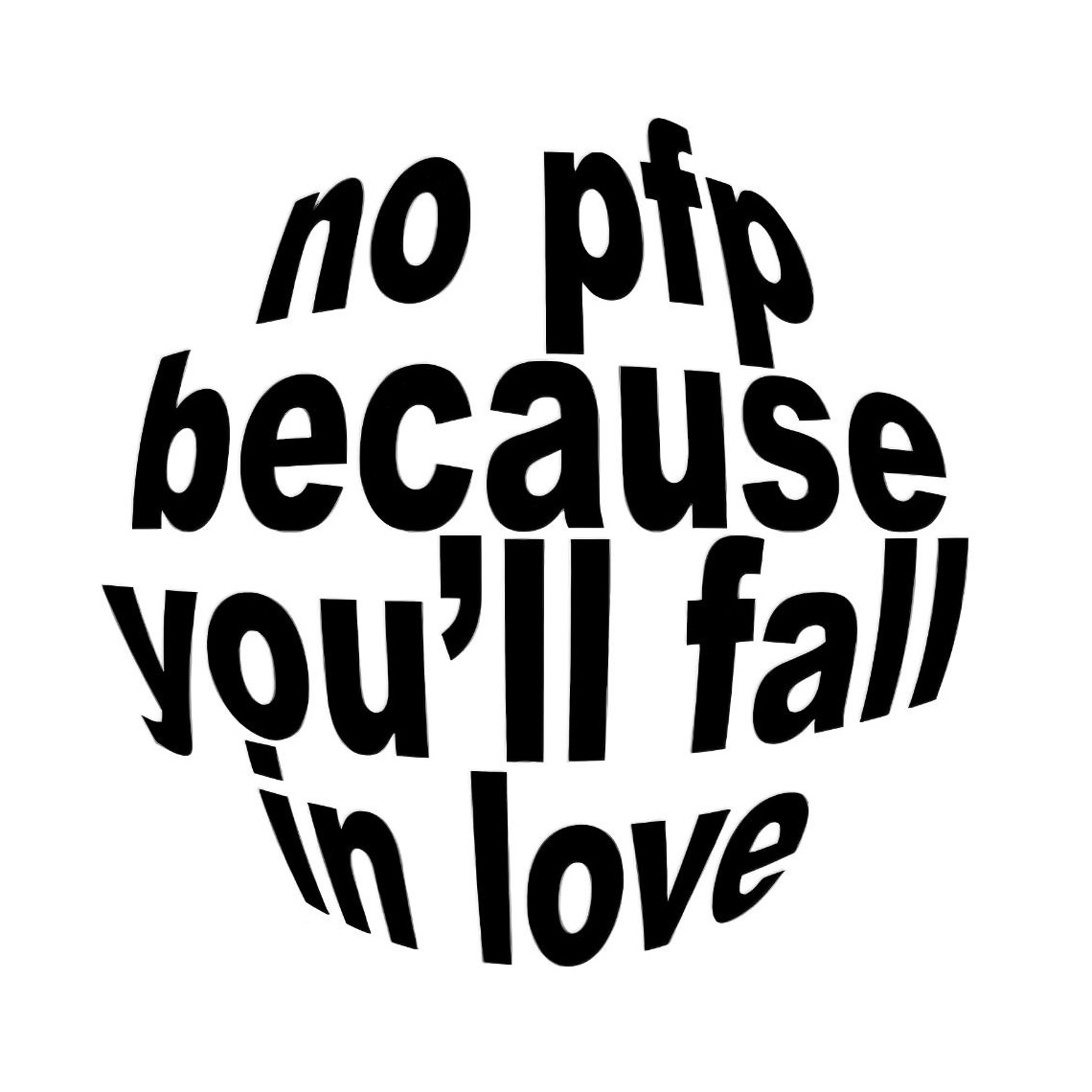 No pfp because you'll fall in love